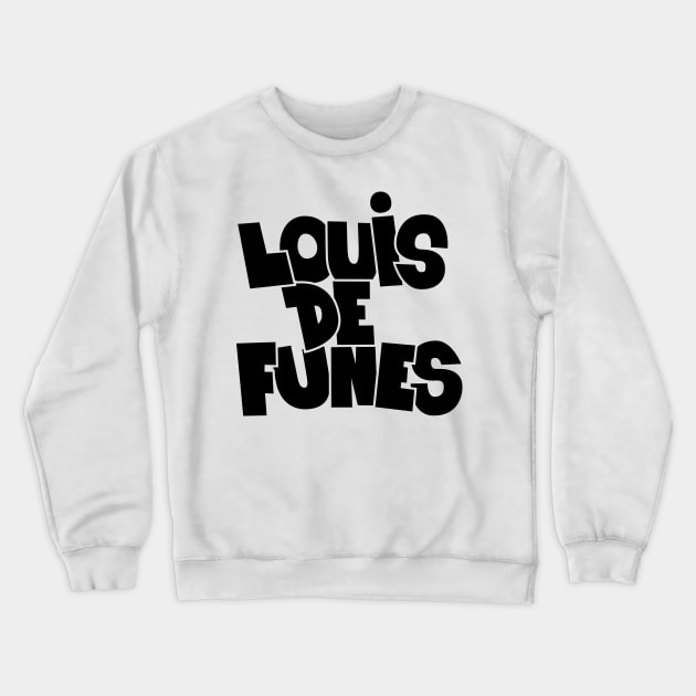 Remembering a Comedy Legend: Louis de Funès Crewneck Sweatshirt by Boogosh